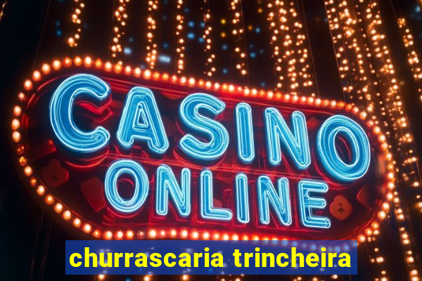 churrascaria trincheira